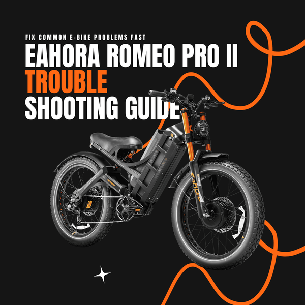 Eahora Romeo Pro II Troubleshooting Guide – Fix Common E-Bike Problems Fast